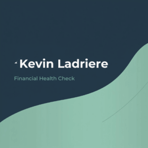Kevin Ladriere Financial Health Check
