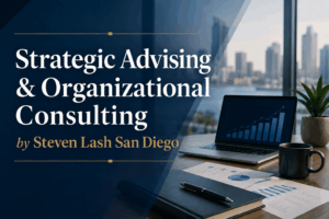Strategic Advising & Organizational Consulting by Steven Lash San Diego